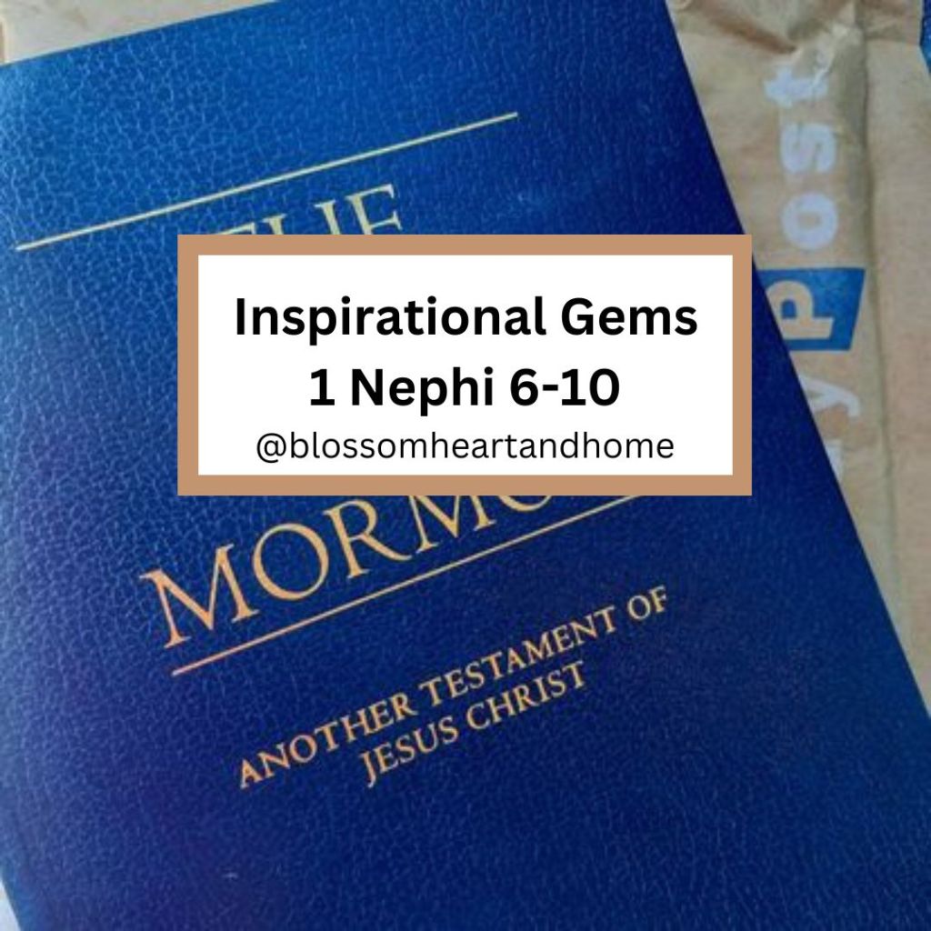 Inspirational Gems: 1 Nephi&nbsp;6-10